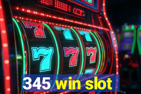 345 win slot